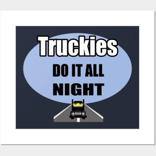 Truckies do it all night | truck driver; trucker; funny; gift for him; gift for trucker; gift for truck driver; truck driving; Posters and Art